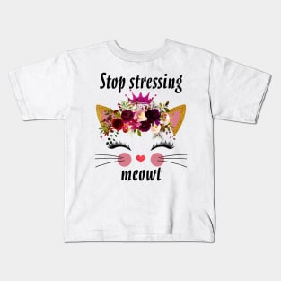 STOP STRESSING MEOWT Kids T-Shirt